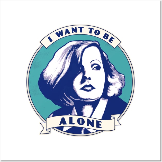 Garbo I Want To Be Alone Wall Art by ranxerox79